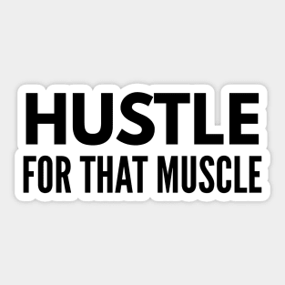 Hustle For That Muscle - Workout Sticker